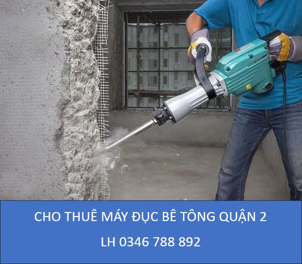 Cho thuê máy đục bê tông Quận 2