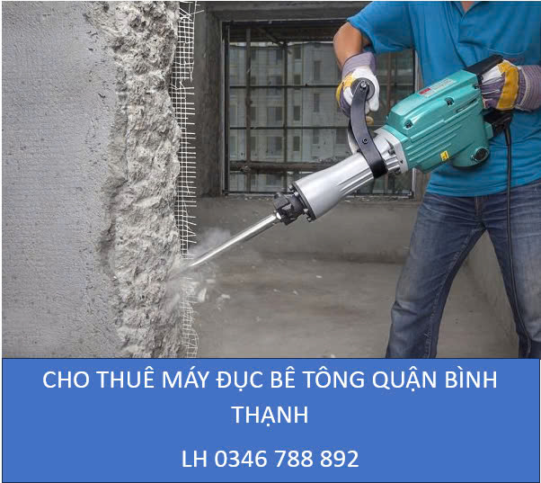 Cho thuê máy đục bê tông Quận Bình Thạnh